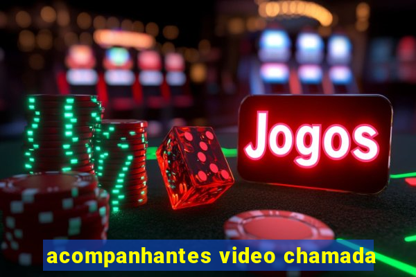 acompanhantes video chamada